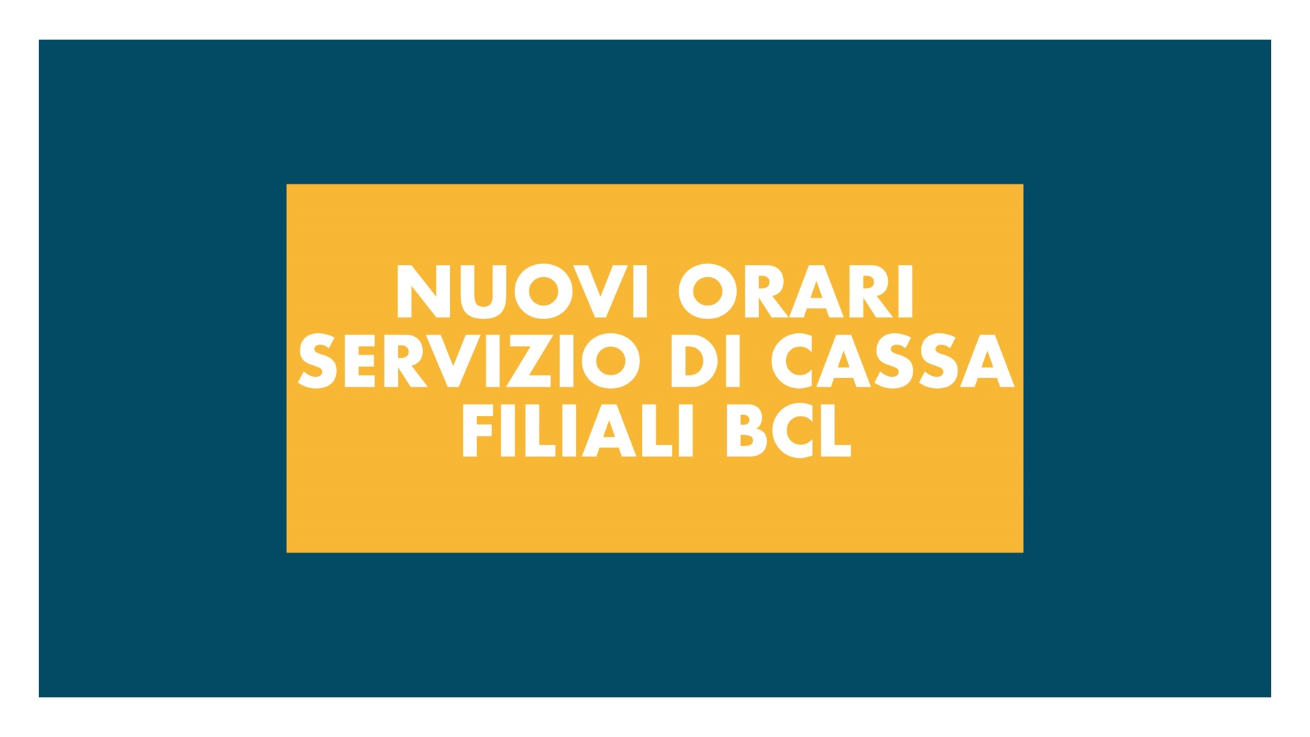 NUOVI ORARI SERVIZIO DI CASSA FILIALI BCL