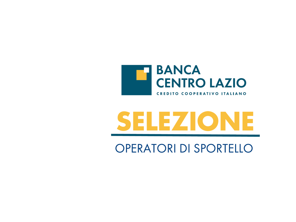 SELEZIONE OPERATORI di SPORTELLO Banca Centro Lazio Credito Coope
